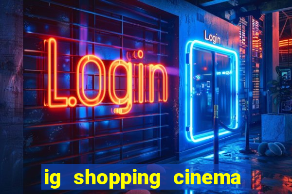 ig shopping cinema porto velho